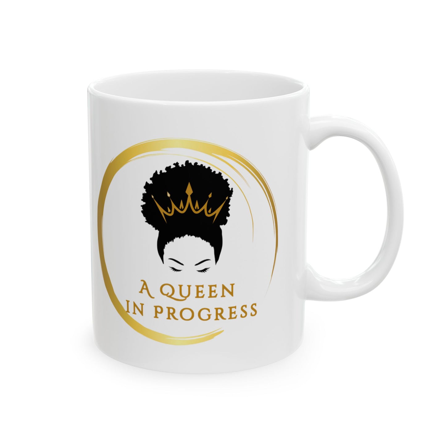 A Queen in Progress Ceramic Mug, Motivational Gift for Coffee Lovers, Home and Office Decor, Unique Birthday Present, 11oz and 15oz Options