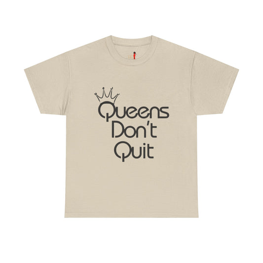 Queens Don’t Quit Heavy Cotton Tee | Empowering Unisex Shirt, Motivational Gift, Casual Wear, Birthday, Women's Day