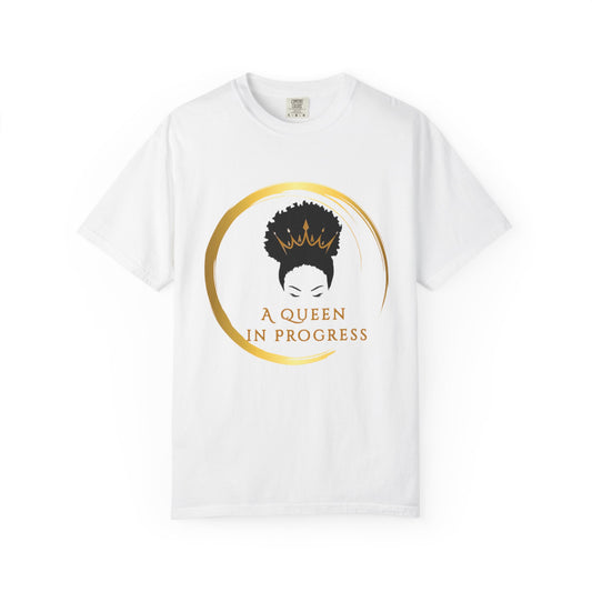 Empowering Queen T-Shirt - Celebrate Progress, Unisex Fit, Perfect for Everyday Wear, Birthday Gifts, Women's Empowerment