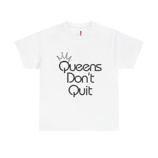 Queens Don’t Quit Heavy Cotton Tee | Empowering Unisex Shirt, Motivational Gift, Casual Wear, Birthday, Women's Day